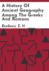 A_history_of_ancient_geography_among_the_Greeks_and_Romans
