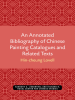 Annotated_Bibliography_of_Chinese_Painting_Catalogues_and_Related_Texts