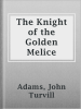 The_Knight_of_the_Golden_Melice