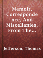 Memoir__Correspondence__And_Miscellanies__From_The_Papers_Of_Thomas_Jefferson__Volume_3