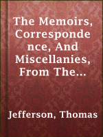 The_Memoirs__Correspondence__And_Miscellanies__From_The_Papers_Of_Thomas_Jefferson